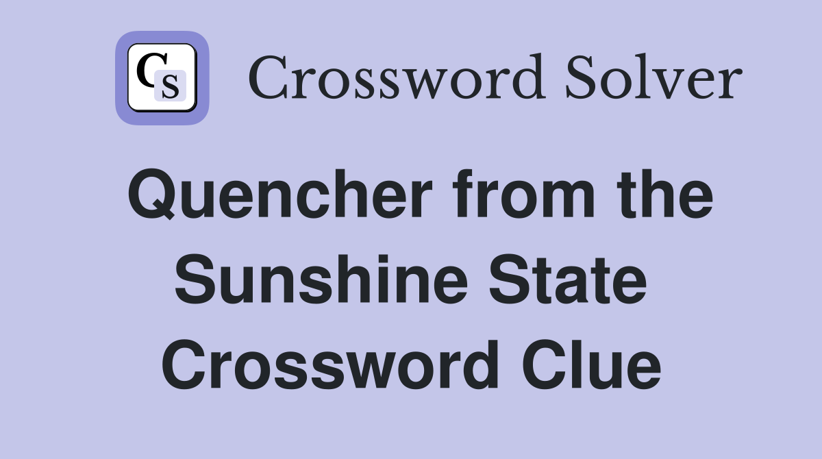 Quencher from the Sunshine State Crossword Clue