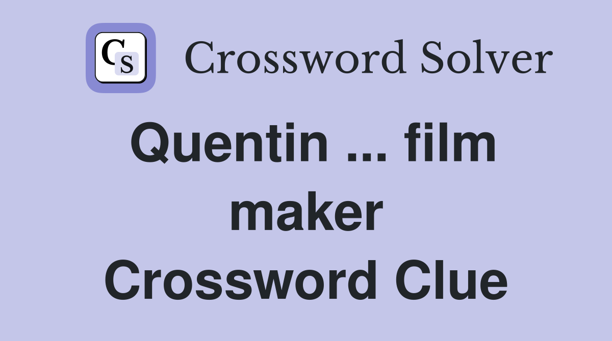 Quentin ... film maker Crossword Clue