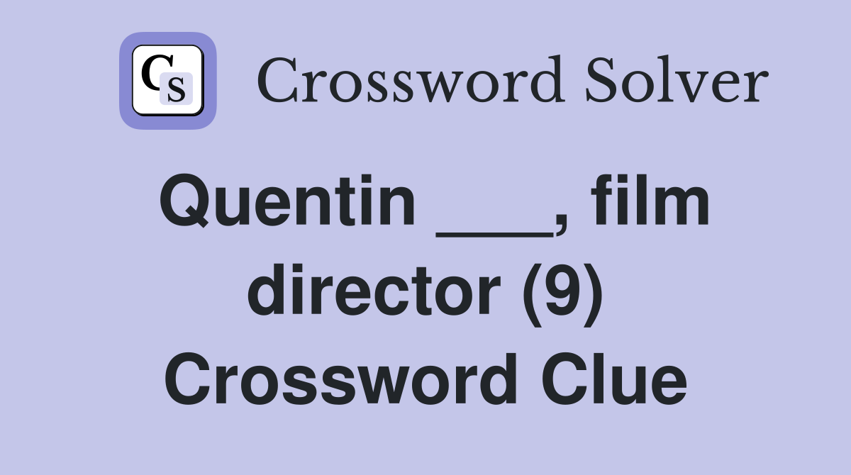 Quentin ___, film director (9) Crossword Clue