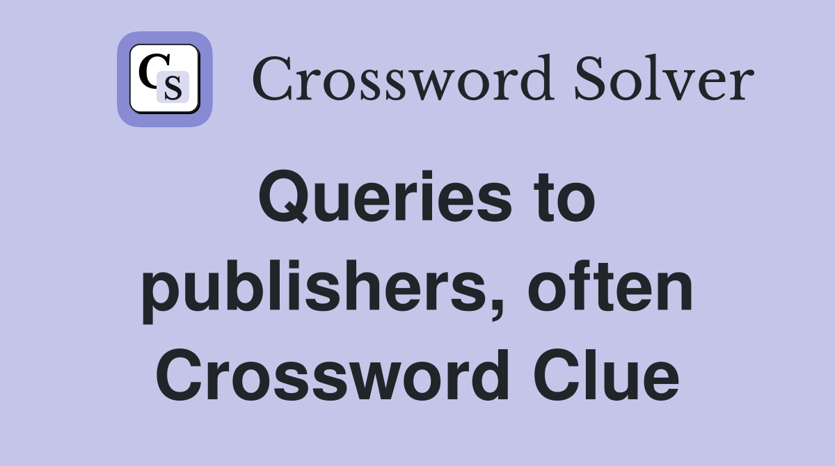 Queries to publishers, often Crossword Clue