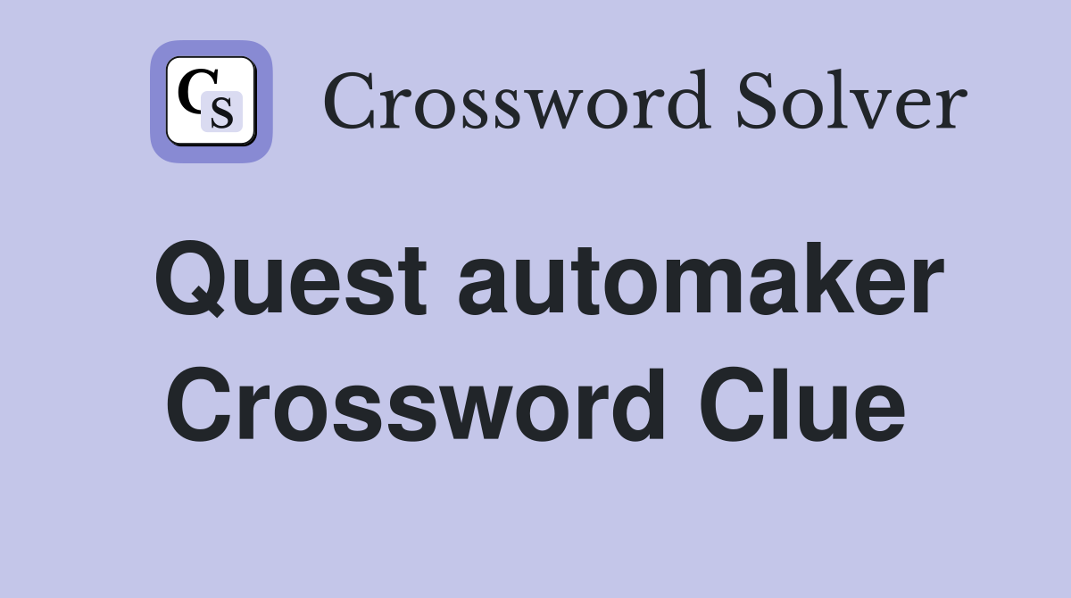 Quest automaker Crossword Clue