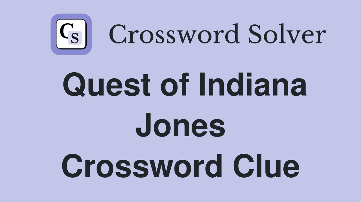 Quest of Indiana Jones Crossword Clue