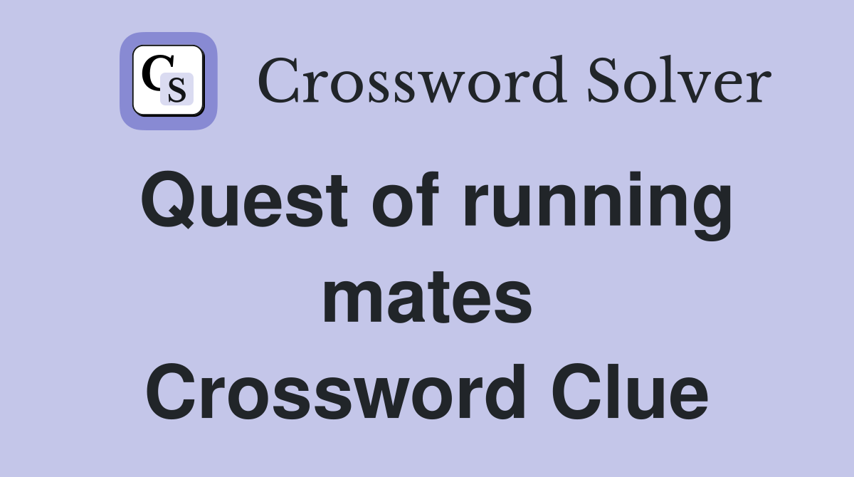 Quest of running mates Crossword Clue
