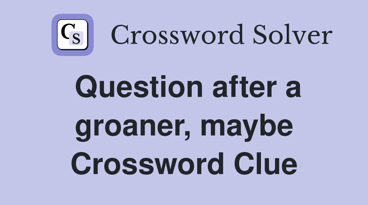 Question after a groaner, maybe Crossword Clue