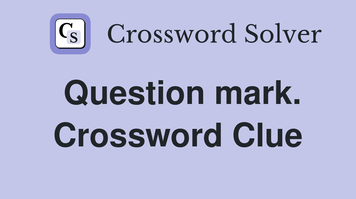 Question mark. Crossword Clue