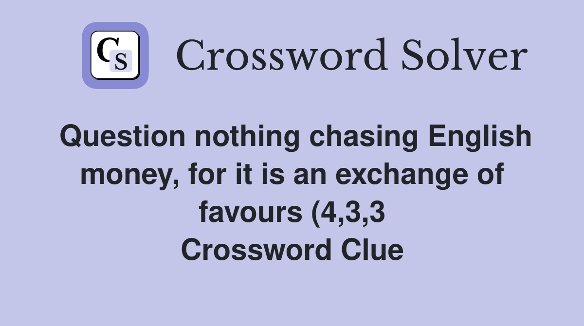 Question nothing chasing English money for it is an exchange of Question nothing chasing English money for it is an exchange of