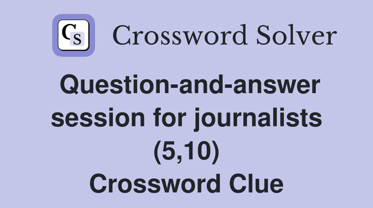 Question-and-answer session for journalists (5,10) Crossword Clue