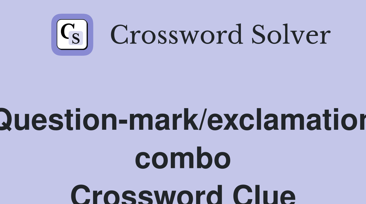 Question-mark/exclamation combo Crossword Clue