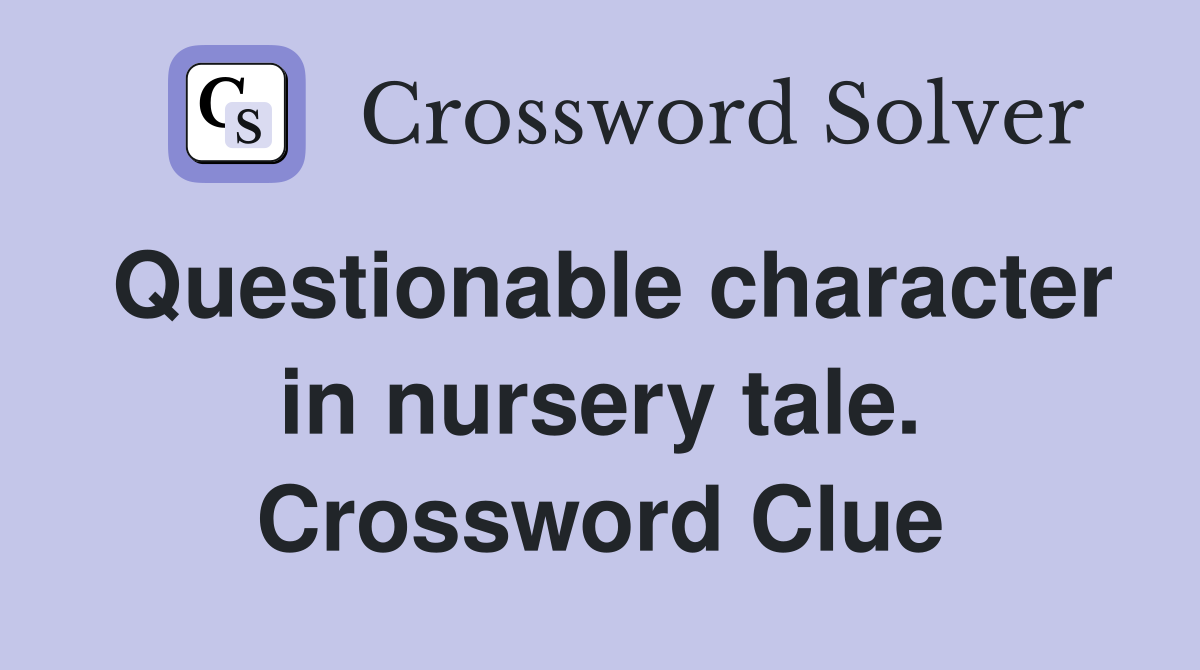 Questionable character in nursery tale. Crossword Clue