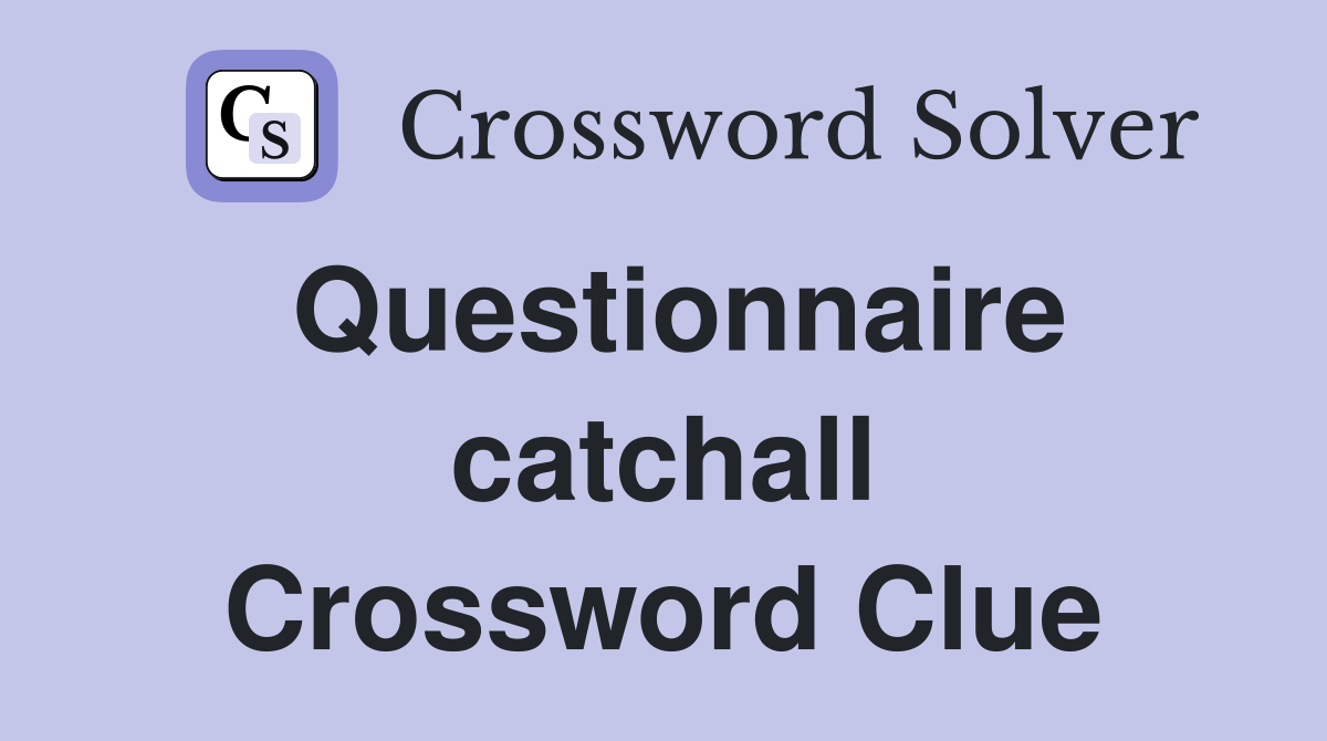 Questionnaire catchall Crossword Clue