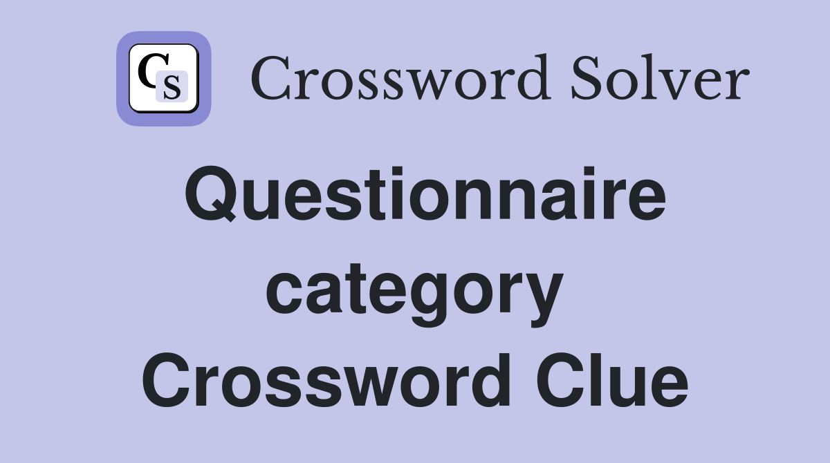 Questionnaire category Crossword Clue