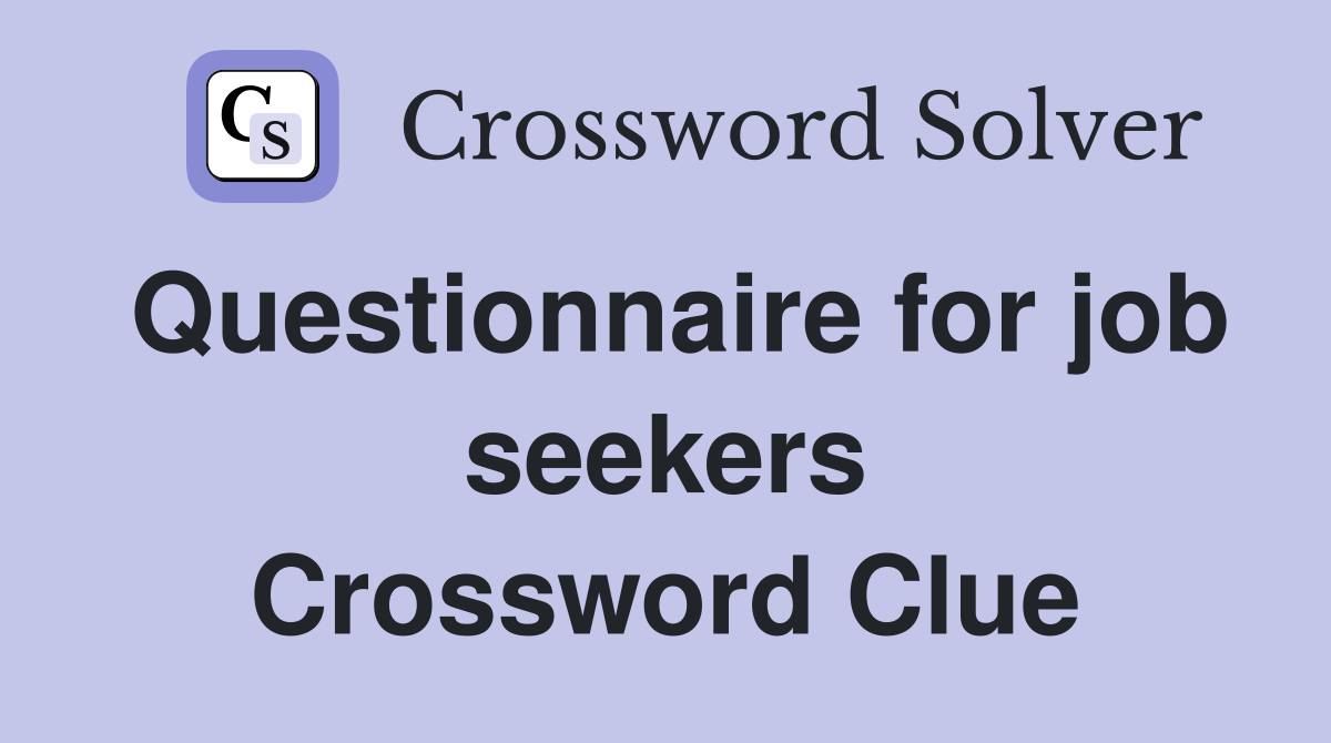 Questionnaire for job seekers Crossword Clue