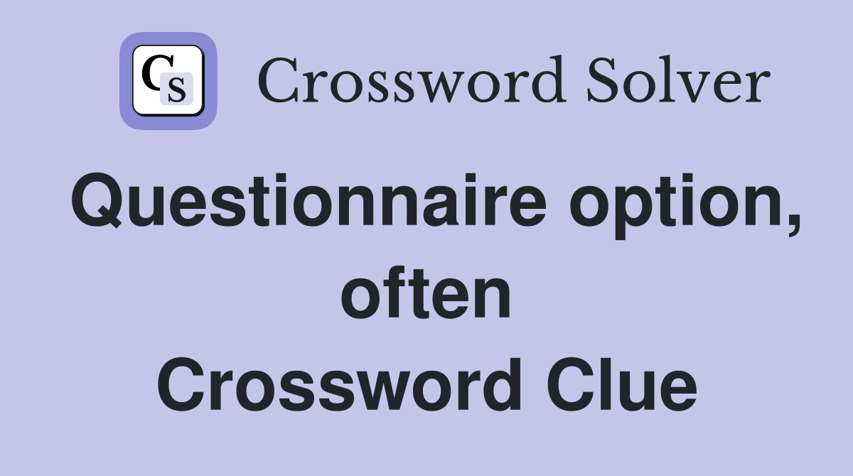 Questionnaire option, often Crossword Clue