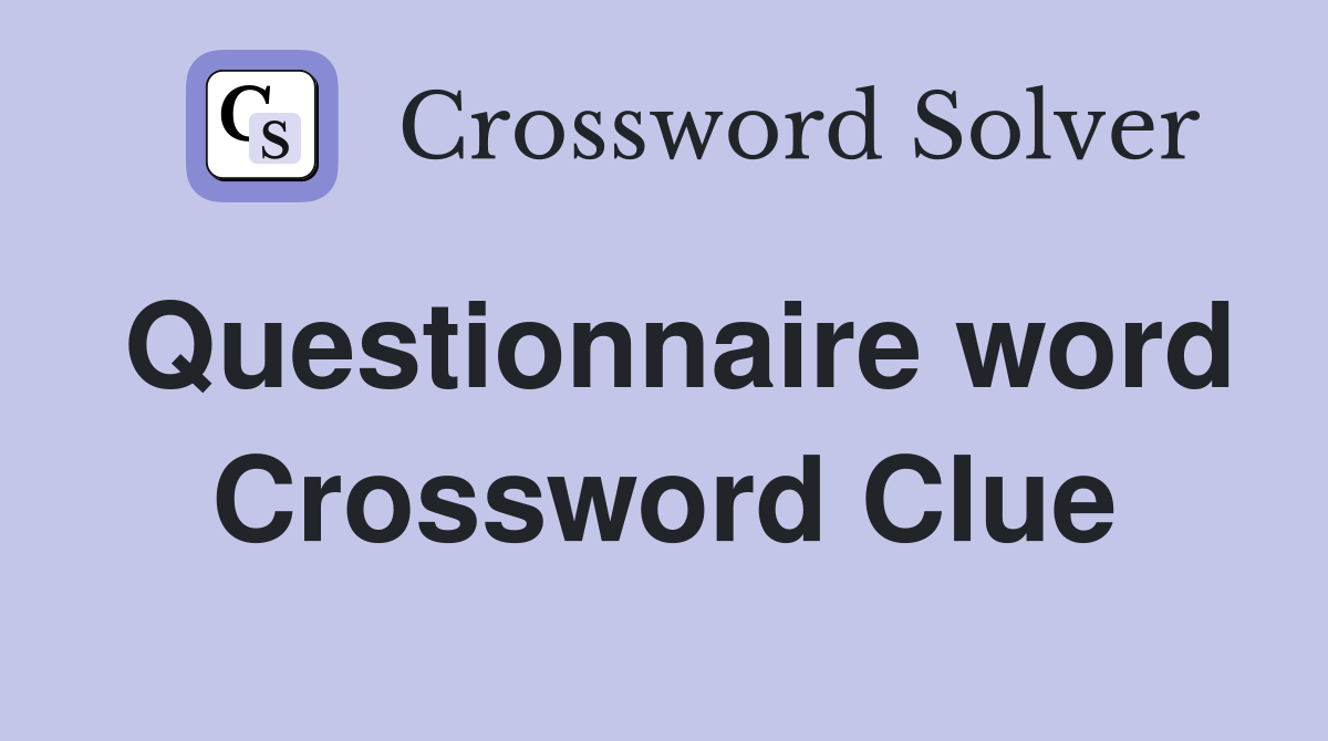 Questionnaire word Crossword Clue