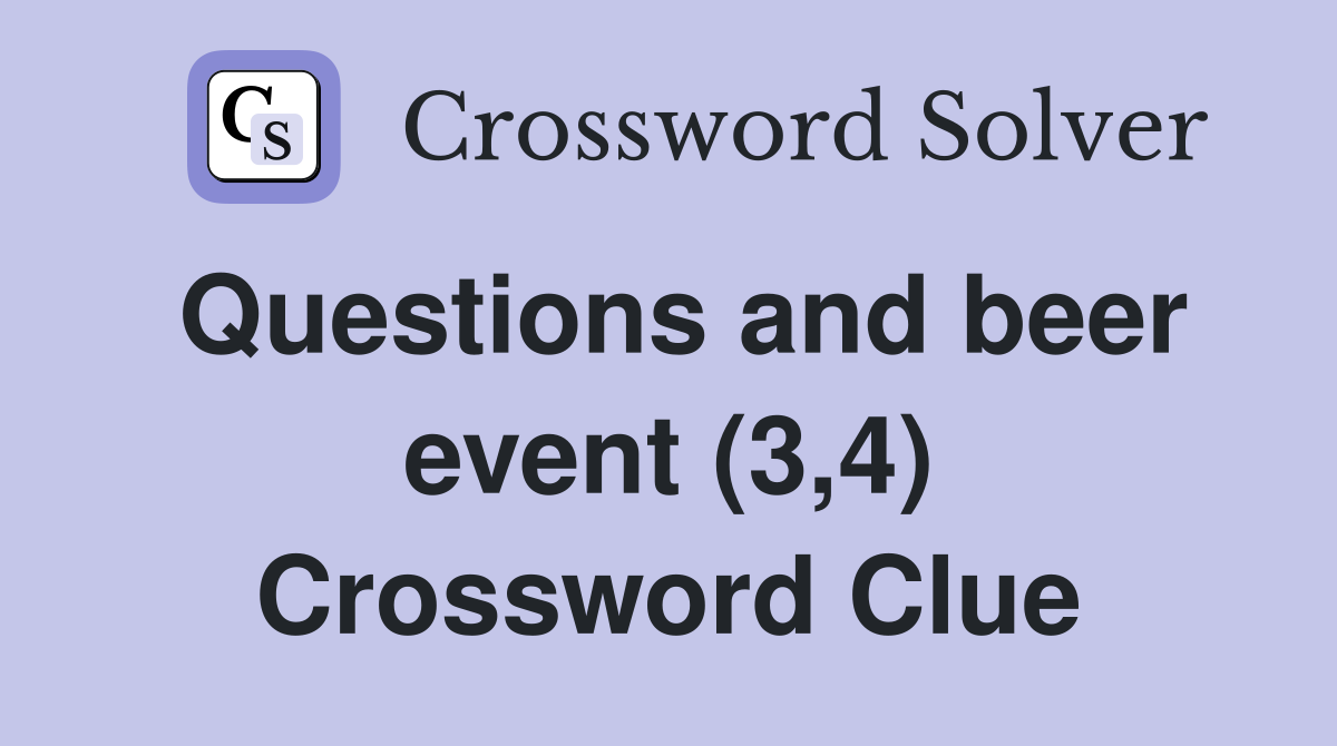 Questions and beer event (3,4) Crossword Clue