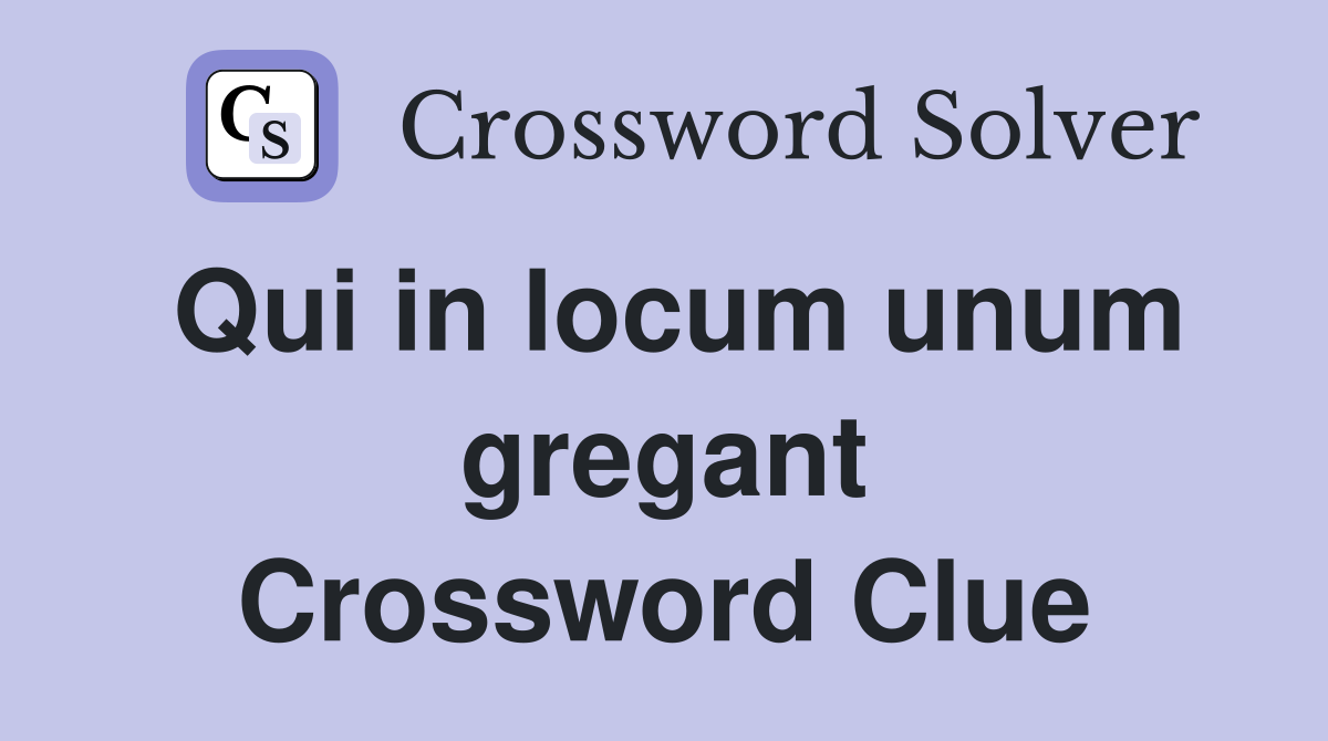 Qui in locum unum gregant Crossword Clue