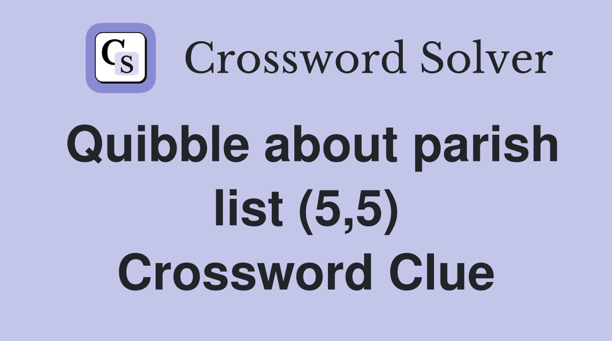 Quibble about parish list (5,5) Crossword Clue