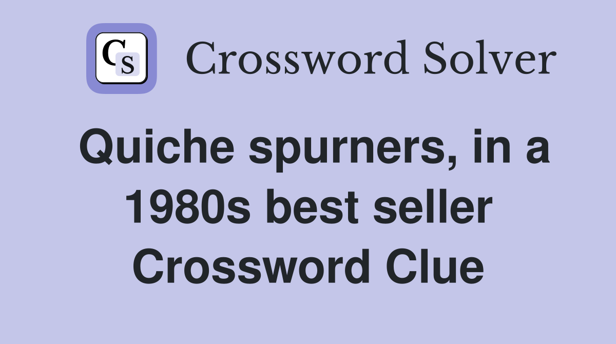 Quiche spurners, in a 1980s best seller Crossword Clue
