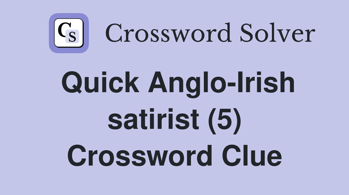 Quick Anglo-Irish satirist (5) Crossword Clue