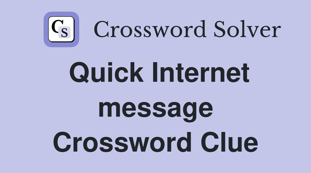 Quick Internet message Crossword Clue