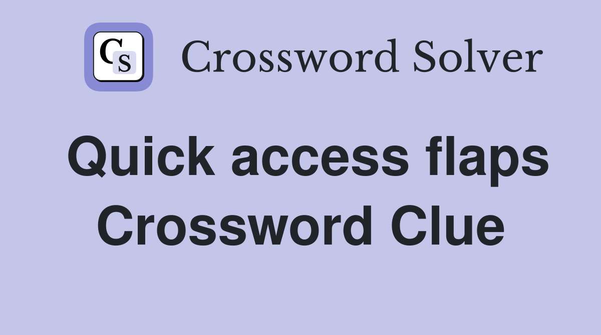 Quick access flaps Crossword Clue