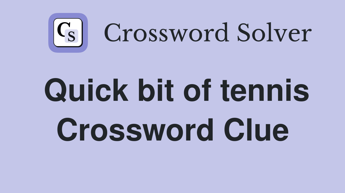 Quick bit of tennis Crossword Clue