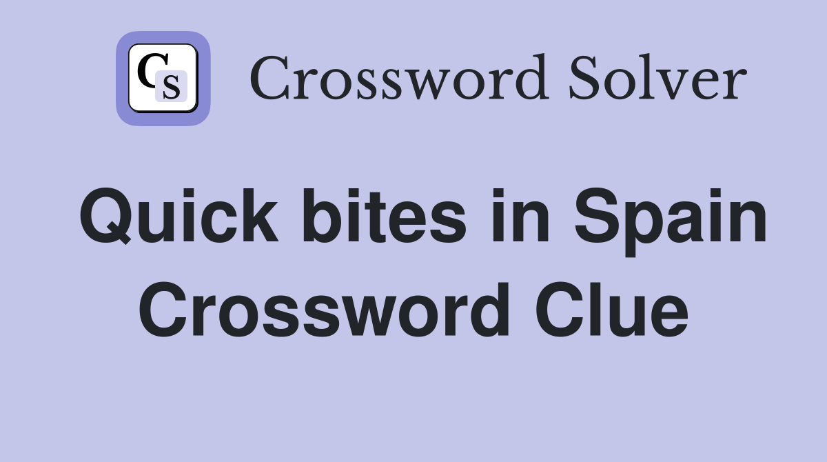 Quick bites in Spain Crossword Clue
