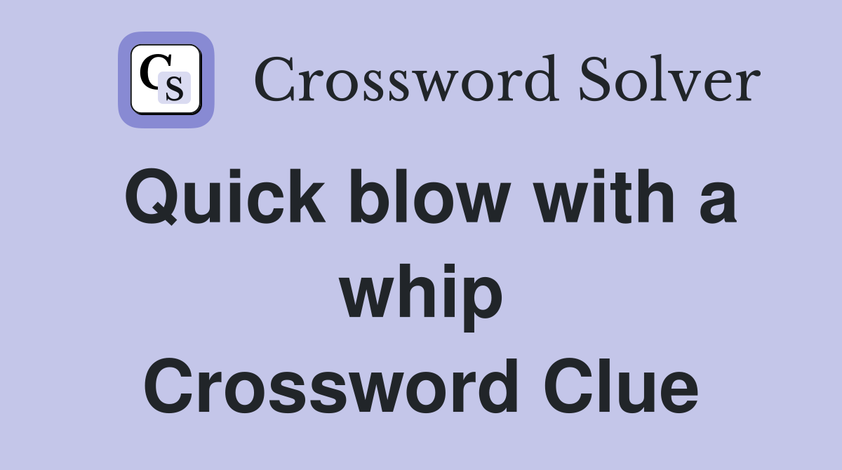 Quick blow with a whip Crossword Clue