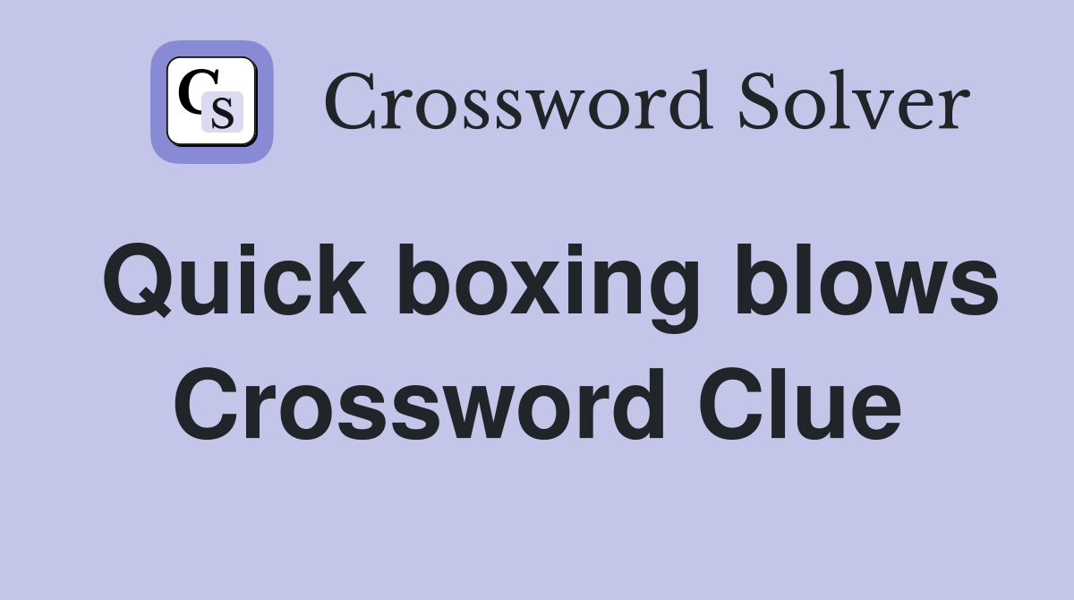 Quick boxing blows Crossword Clue