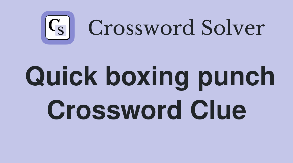 Quick boxing punch Crossword Clue