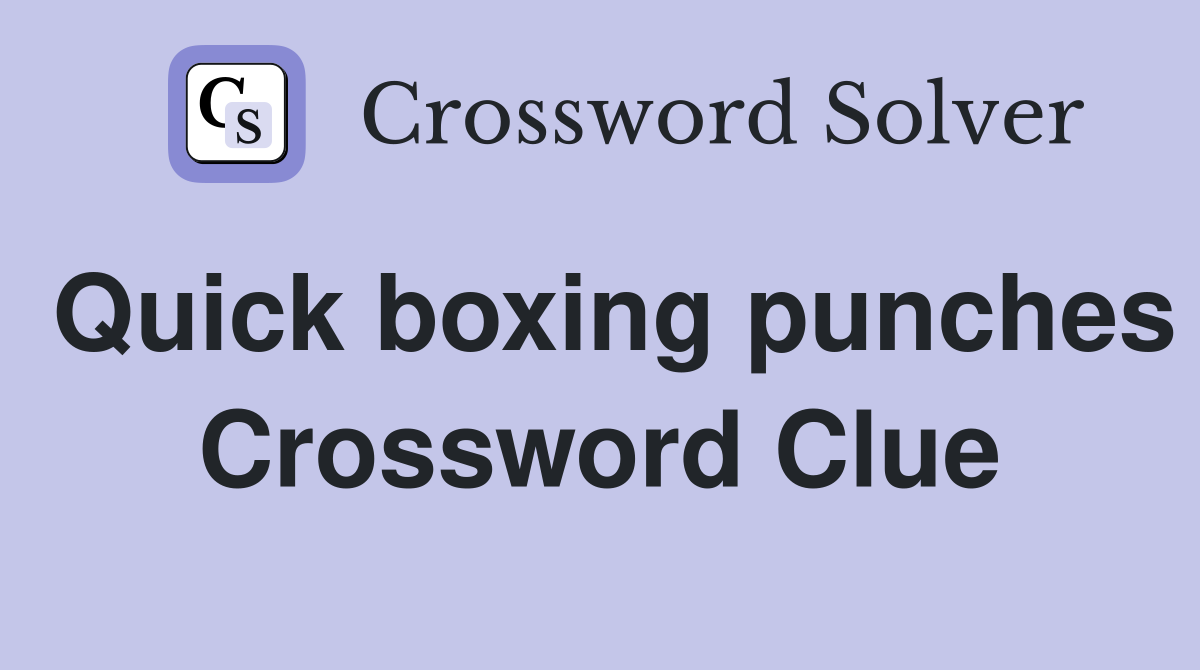 Quick boxing punches Crossword Clue