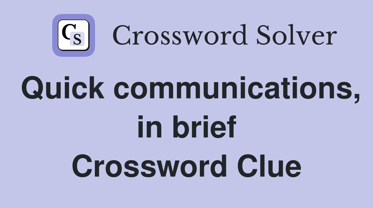 Quick communications, in brief Crossword Clue