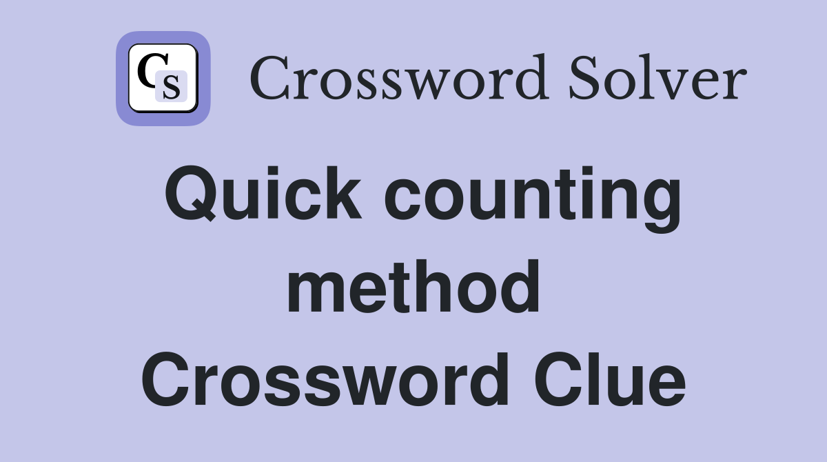 Quick counting method Crossword Clue