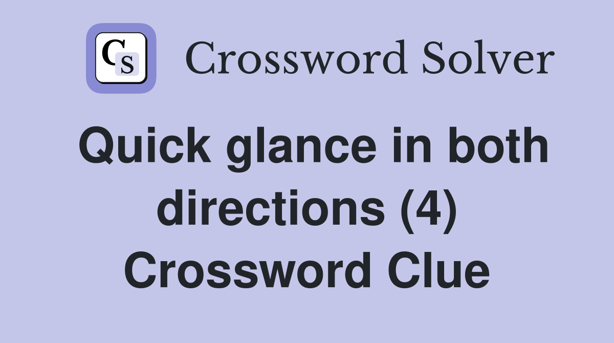 Quick glance in both directions (4) Crossword Clue