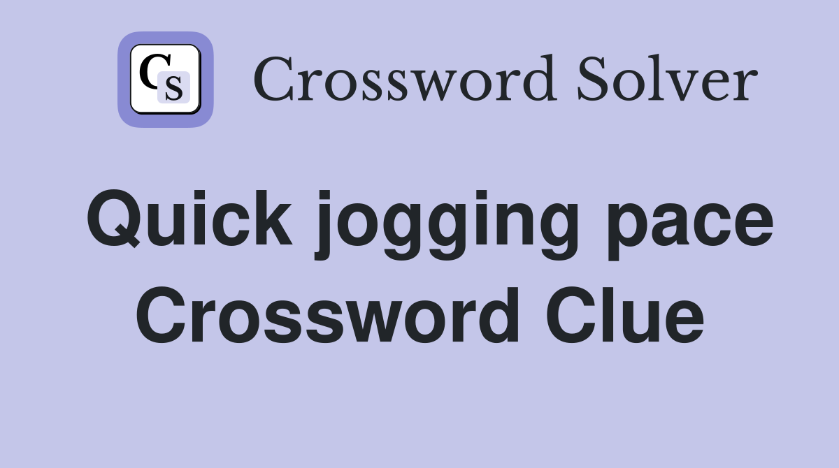 Quick jogging pace Crossword Clue