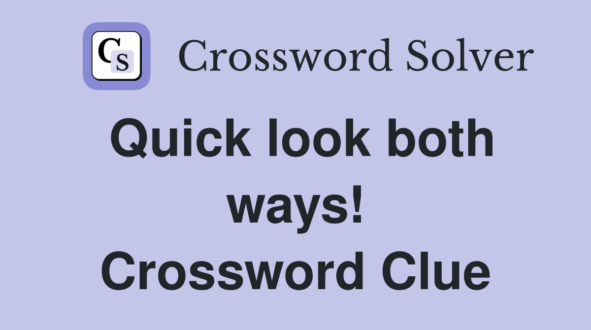 Quick look both ways! Crossword Clue