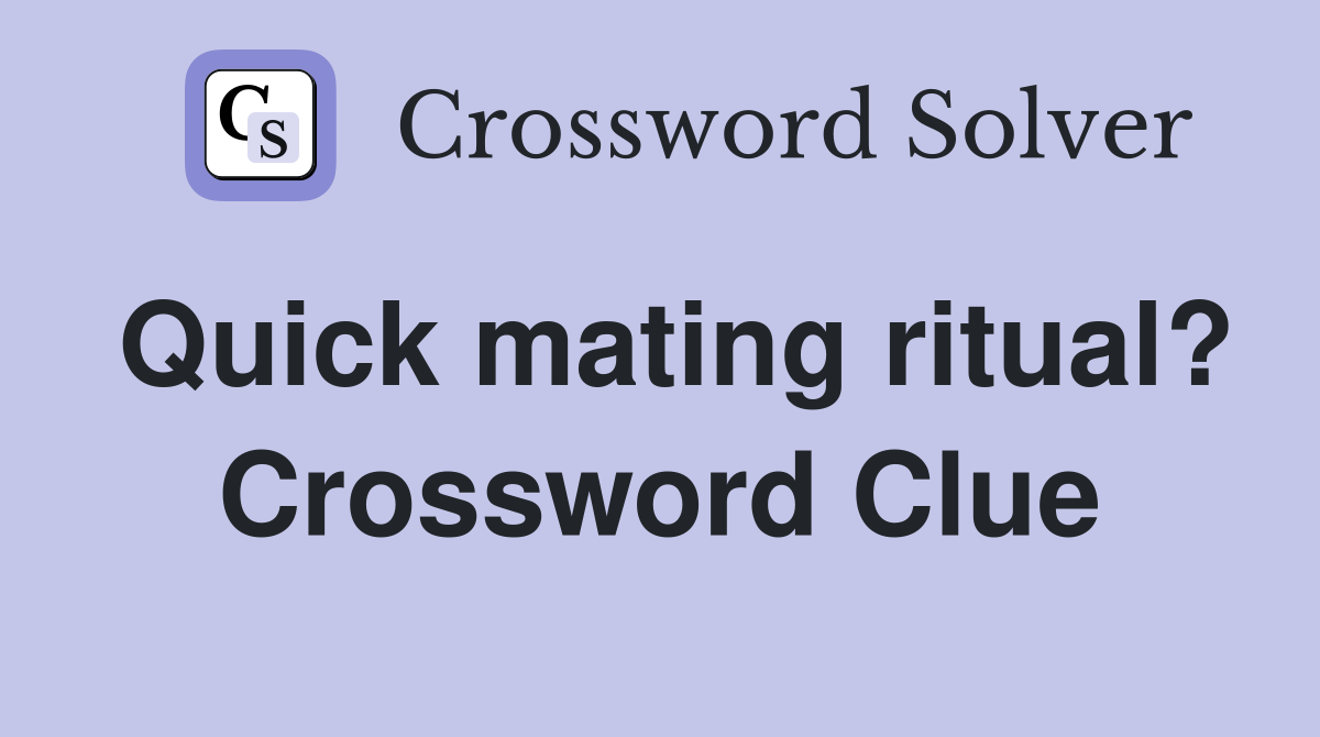 Quick mating ritual? Crossword Clue