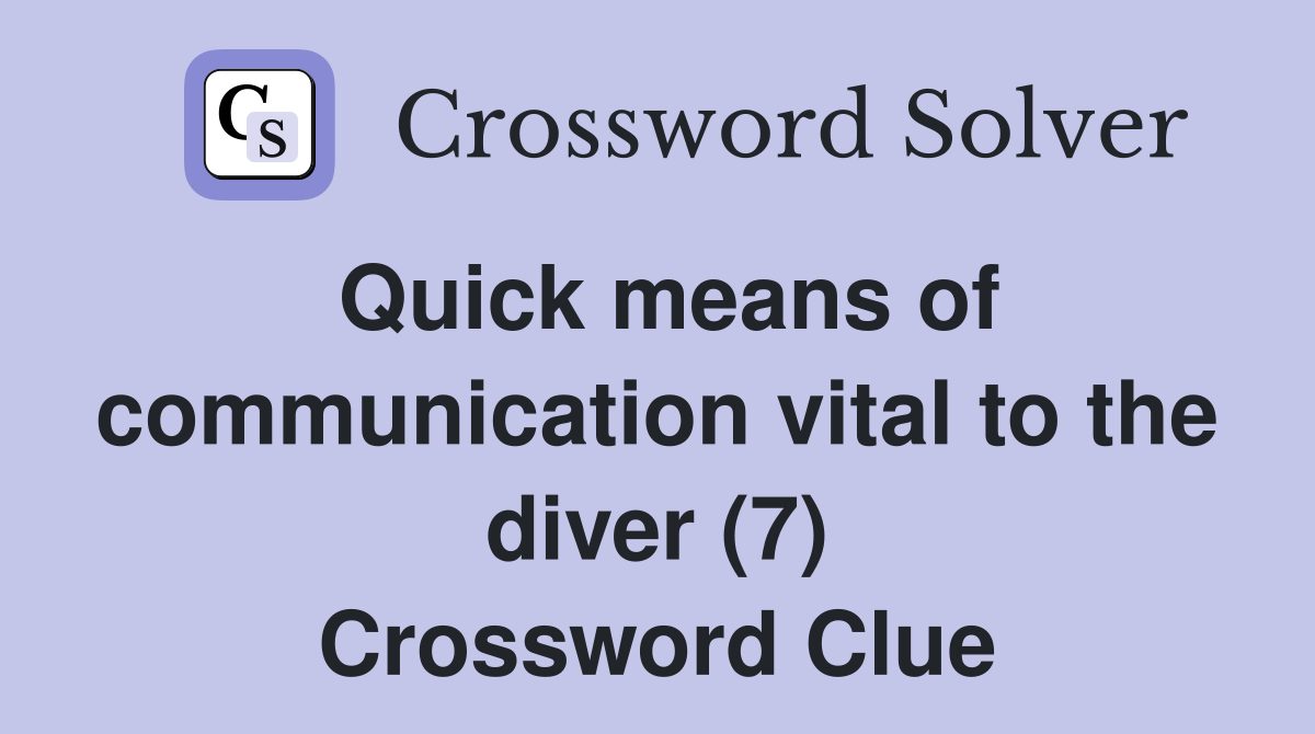 Quick means of communication vital to the diver (7) Crossword Clue
