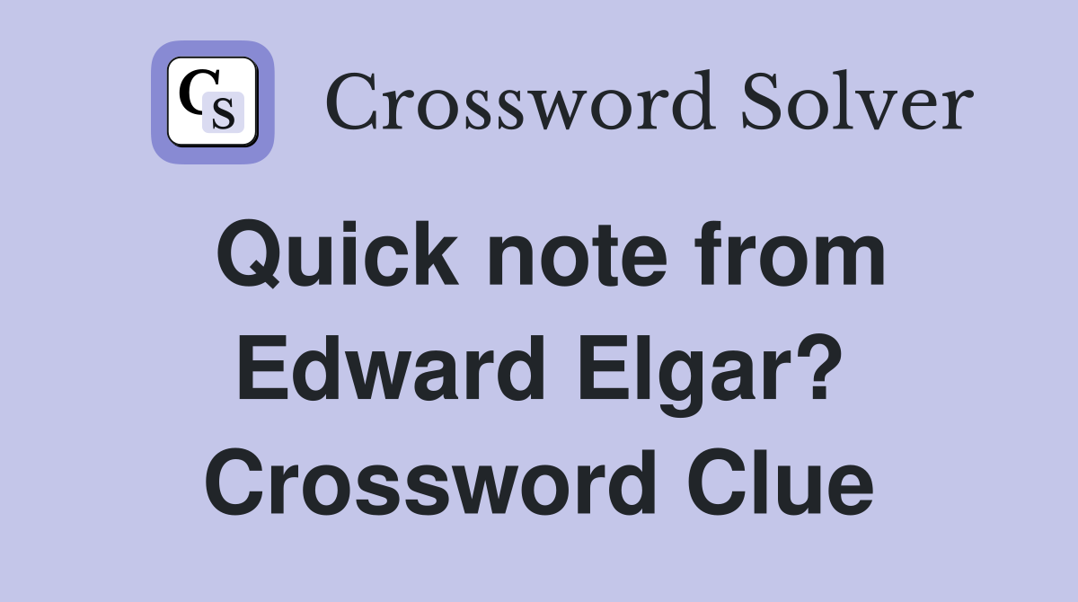 Quick note from Edward Elgar? Crossword Clue