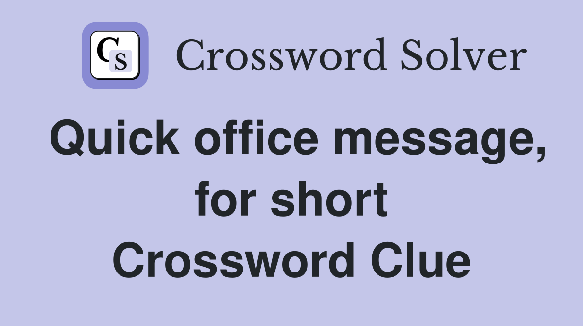 Quick office message, for short Crossword Clue