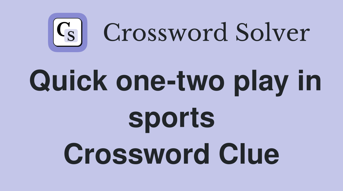 Quick one-two play in sports Crossword Clue