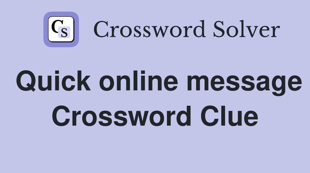 Quick online message Crossword Clue