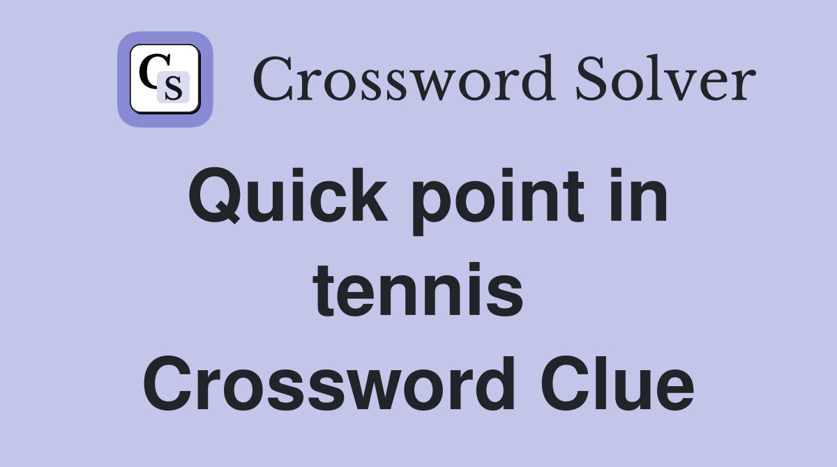 Quick point in tennis Crossword Clue