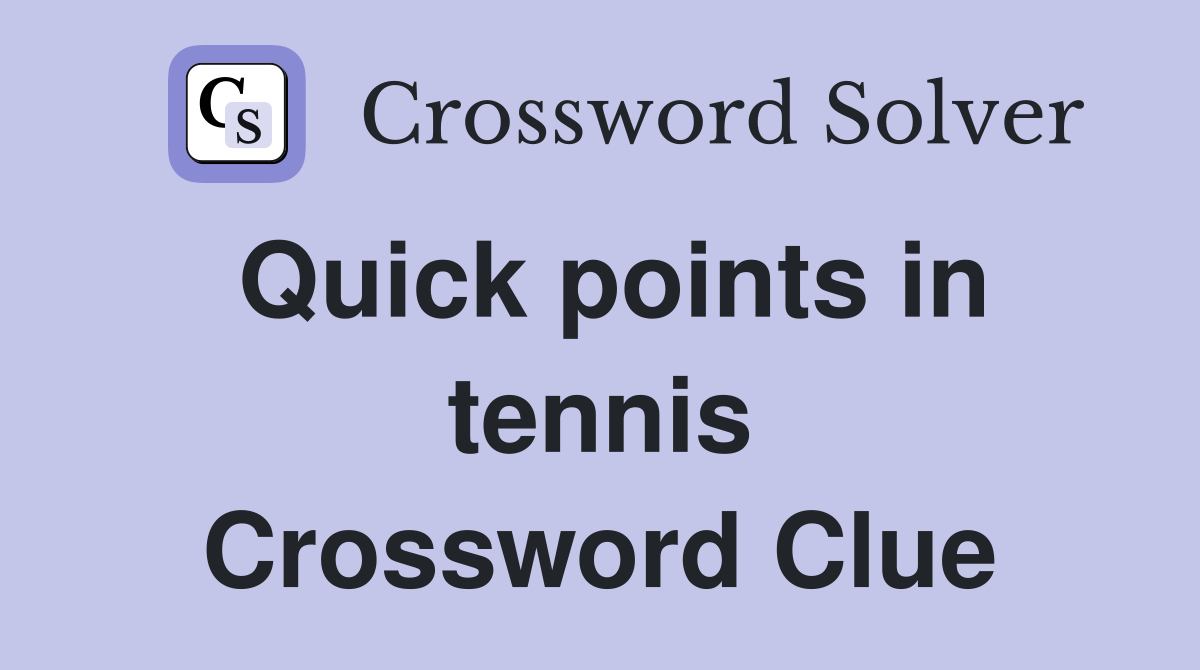 Quick points in tennis Crossword Clue