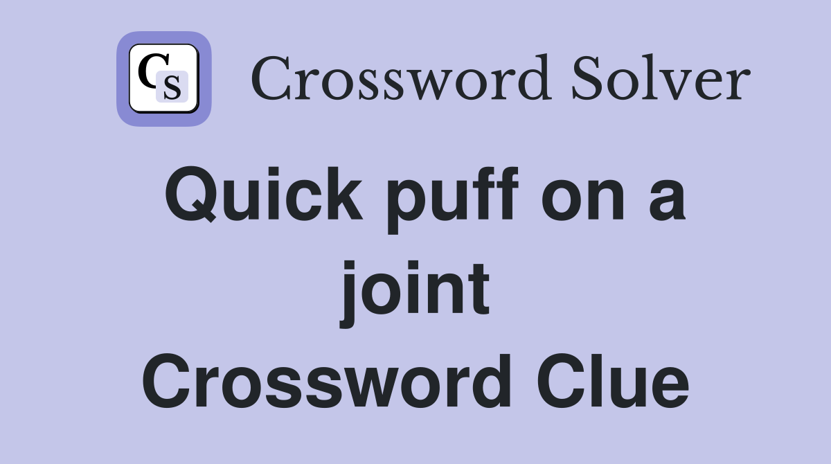 Quick puff on a joint Crossword Clue