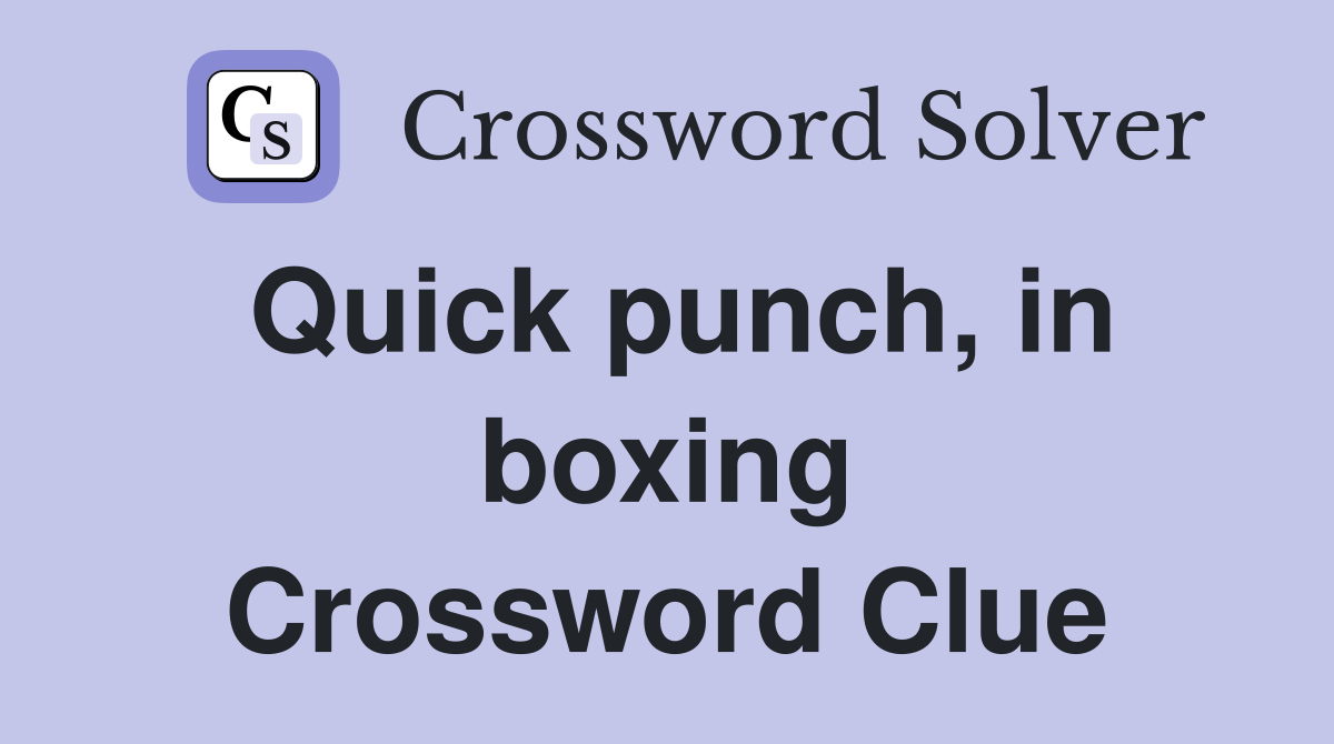 Quick punch, in boxing Crossword Clue