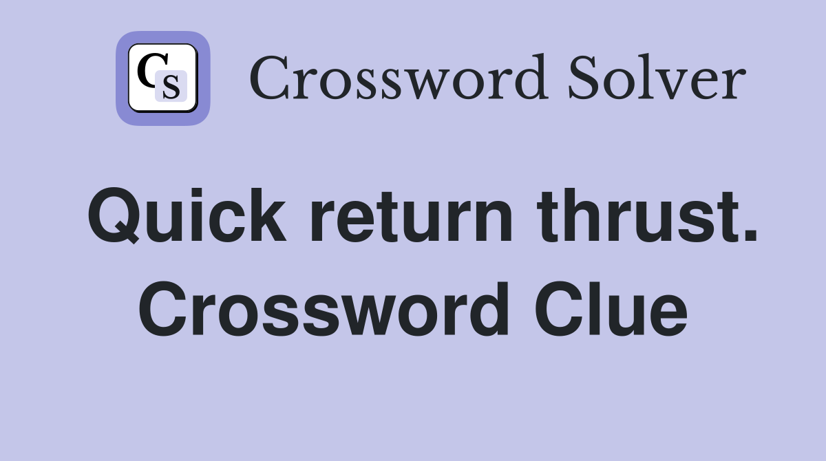 Quick return thrust. Crossword Clue