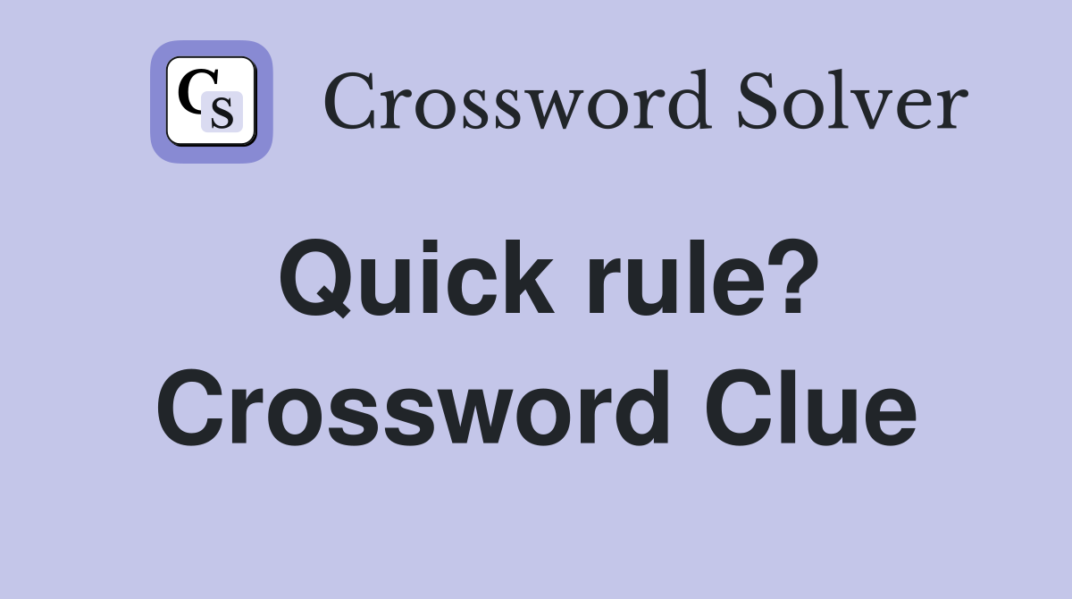 Quick rule? Crossword Clue