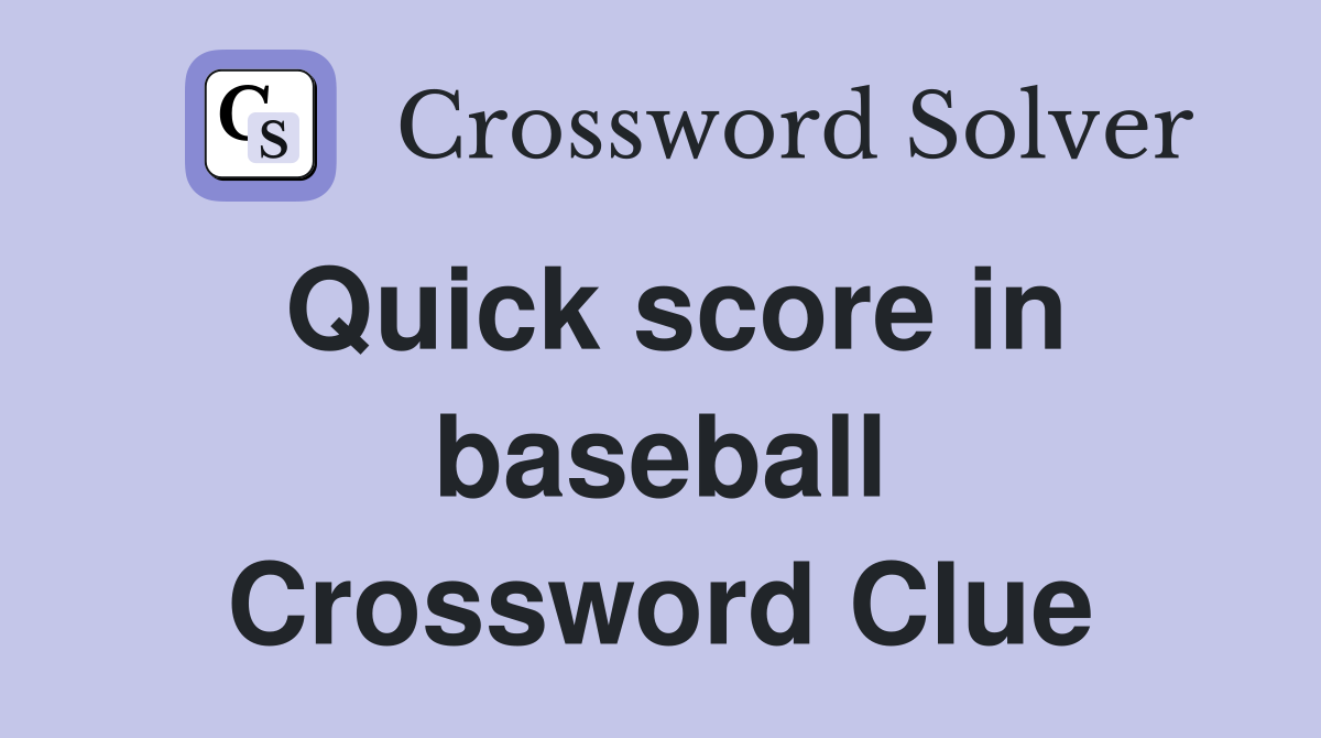 Quick score in baseball Crossword Clue
