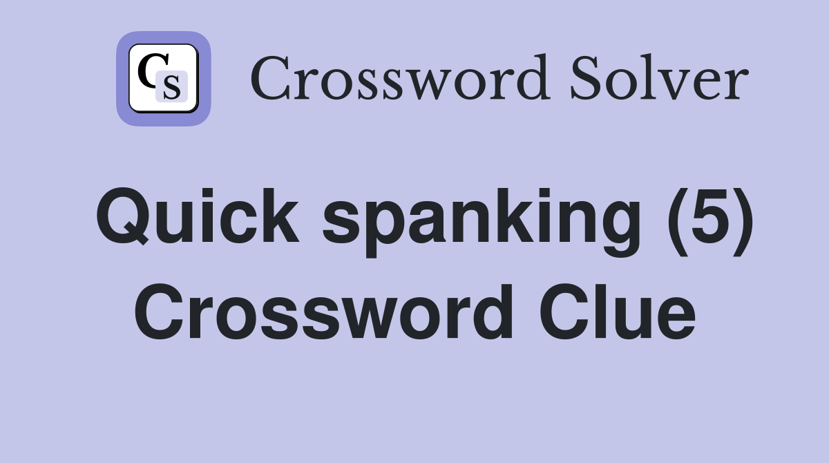 Quick spanking (5) Crossword Clue